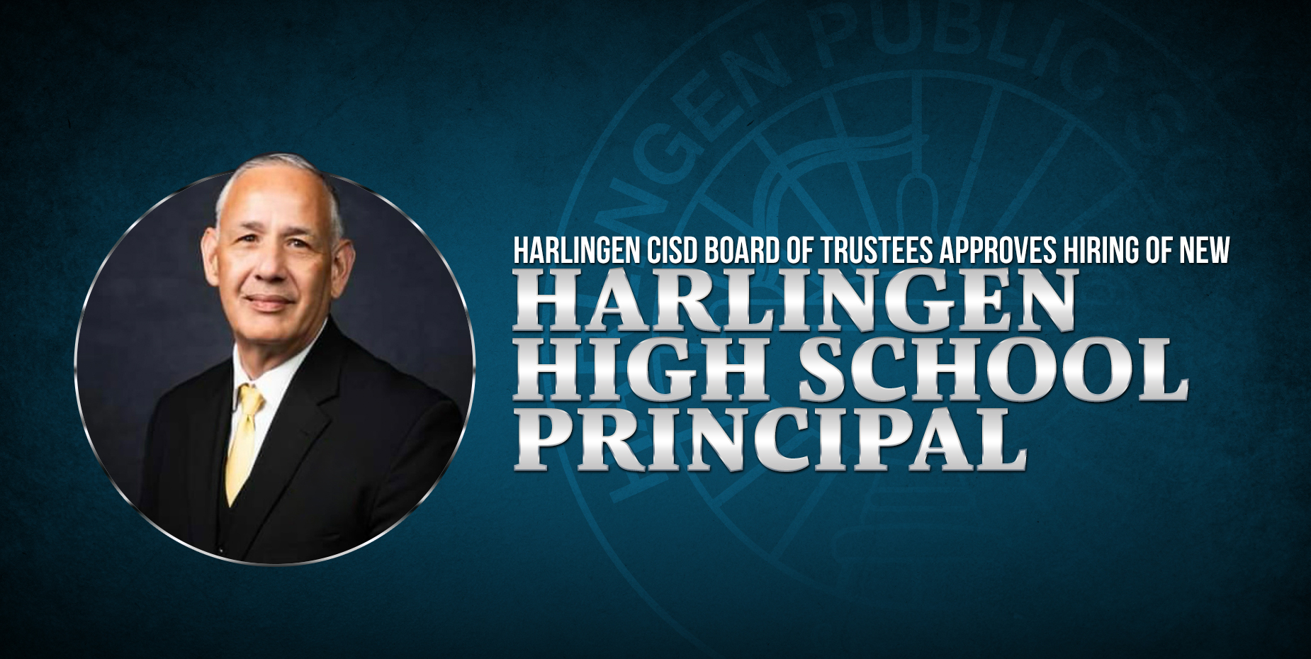 La Mesa Directiva Escolar de Harlingen CISD aprueba la contratación del nuevo Director de la Escuela Preparatoria Harlingen High.