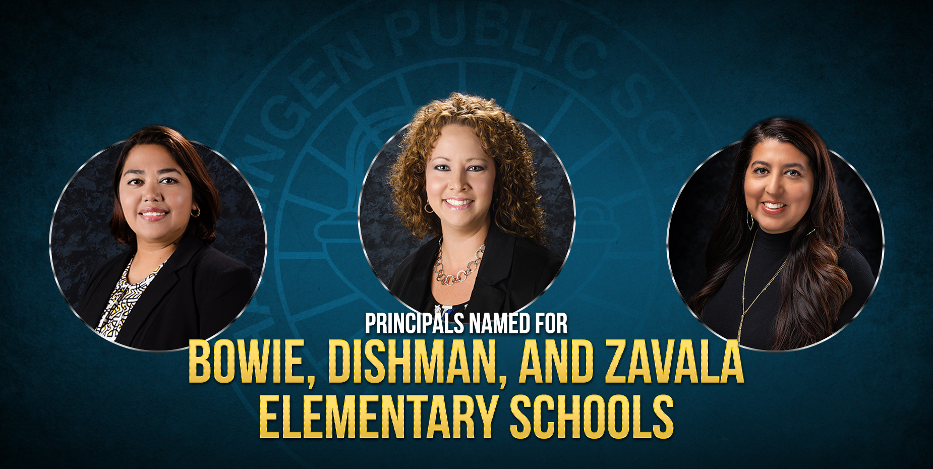 Principals named for Bowie, Dishman, and Zavala Elementary