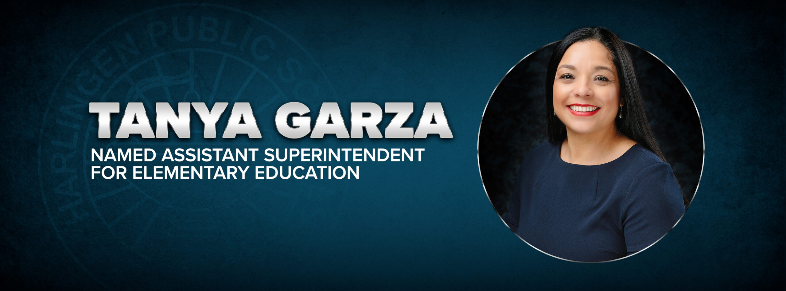 Tanya Garza ha sido nombrada Superintendente Asistente de Educación Primaria.